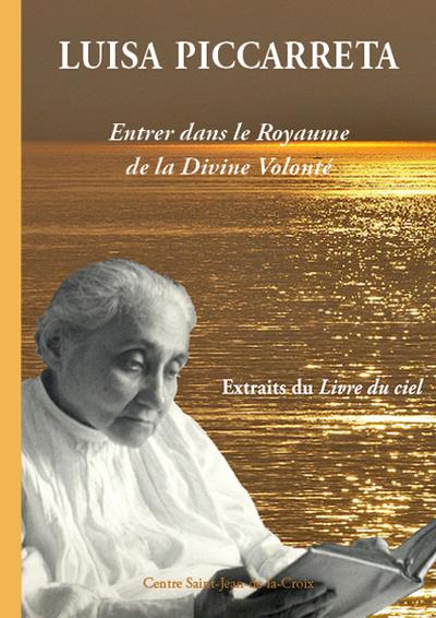 LUISA PICCARRETA : ENTRER DANS LE ROYAUME DE LA DIVINE VOLONTE (DEUXIEME EDITION) - EXTRAITS DU LIVR