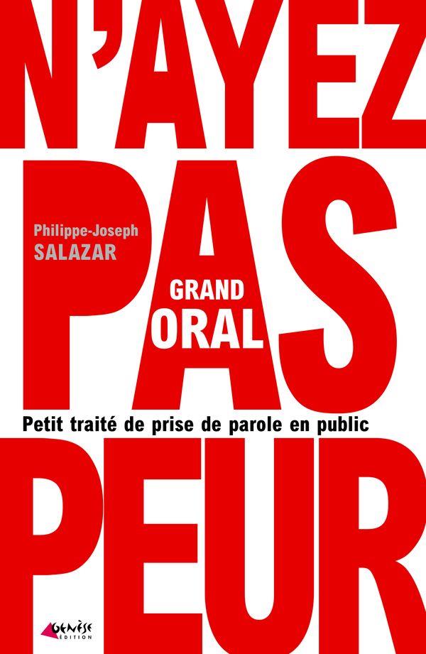 GRAND ORAL - PETIT TRAITE DE PRISE DE PAROLE EN PUBLIC