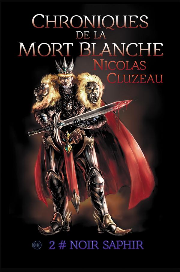 CHRONIQUES DE LA MORT BLANCHE - T02 - NOIR SAPHIR - CHRONIQUES DE LA MORT BLANCHE TOME 2