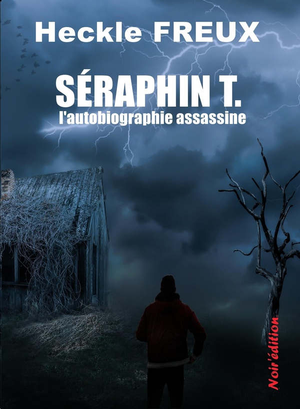 SERAPHIN T. L'AUTOBIOGRAPHIE ASSASSINE