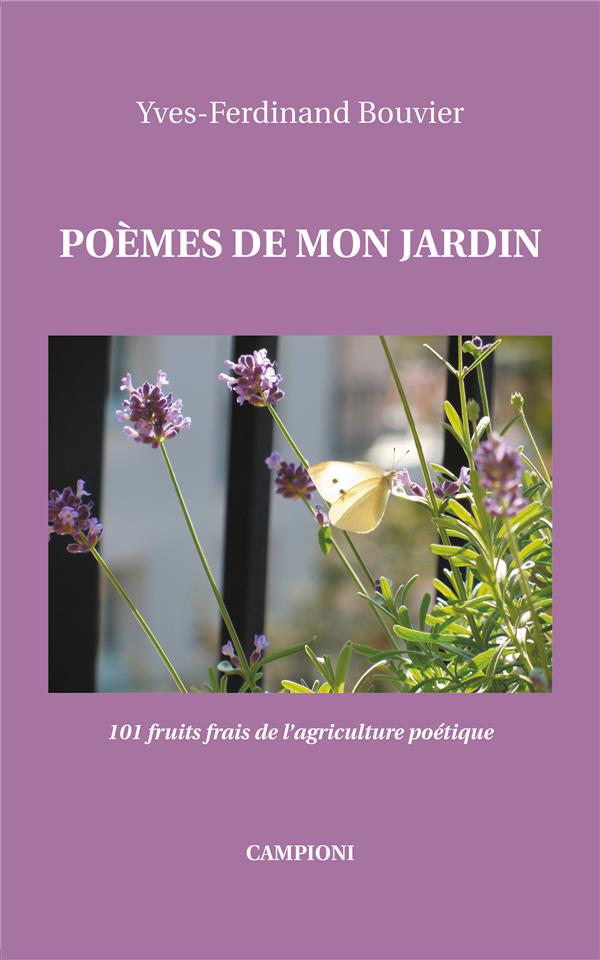 POEMES DE MON JARDIN (101 FRUITS FRAIS DE L'AGRICULTURE POETIQUE)
