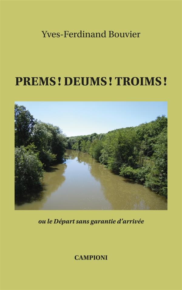 PREMS! DEUMS! TROIMS! OU LE DEPART SANS GARANTIE D'ARRIVEE