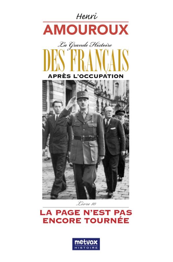LA GRANDE HISTOIRE DES FRANCAIS APRES L'OCCUPATION  LIVRE 10 - LA PAGE N'EST PAS ENCORE TOURNEE