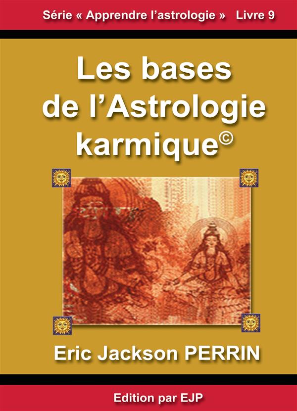 ASTROLOGIE LIVRE 9 : LES BASES DE L'ASTROLOGIE KARMIQUE