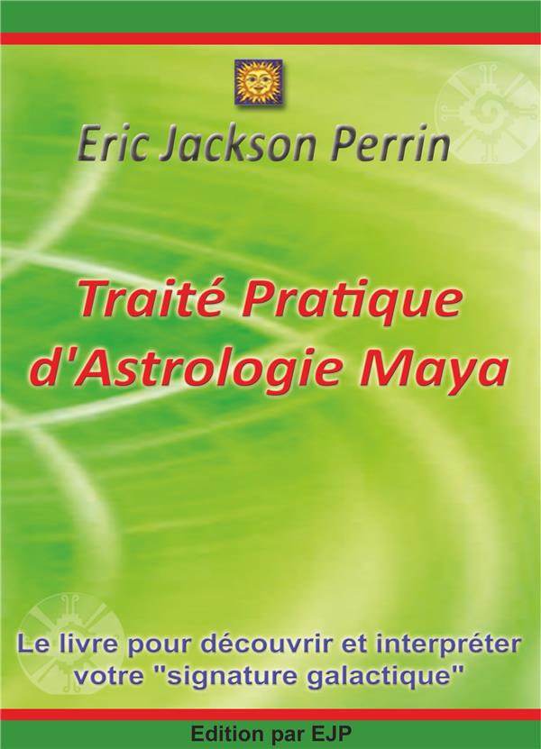 TRAITE PRATIQUE D'ASTROLOGIE MAYA