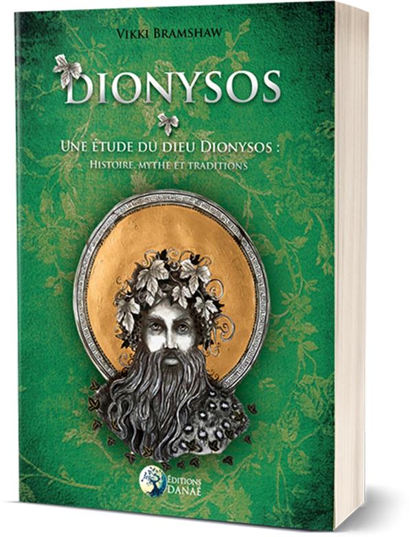 DIONYSOS - UNE ETUDE DU DIEU DIONYSOS - HISTOIRE, MYTHE ET TRADITIONS