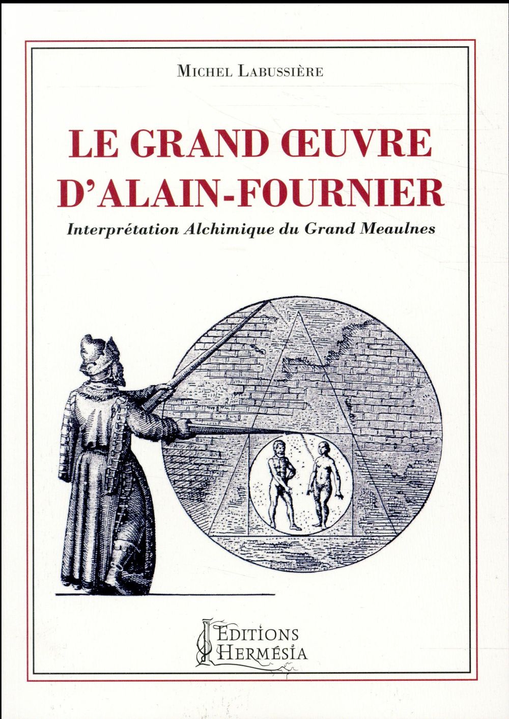 LE GRAND OEUVRE D'ALAIN-FOURNIER - INTERPRETATION ALCHIMIQUE DU GRAND MEAULNES