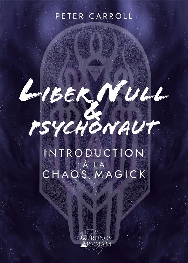 LIBER NULL & PSYCHONAUTE - INTRODUCTION A LA CHAOS MAGICK