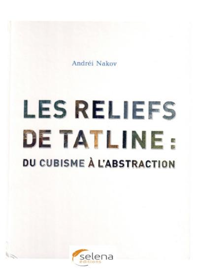 LES RELIEFS DE TATLINE - DU CUBISME A L'ABSTRACTION