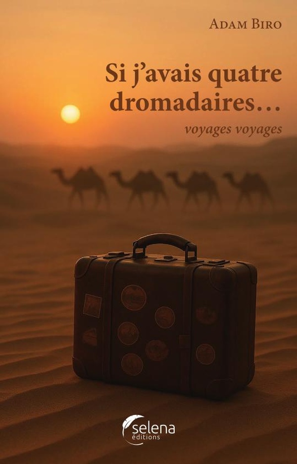 SI J'AVAIS QUATRE DROMADAIRES - VOYAGES VOYAGES