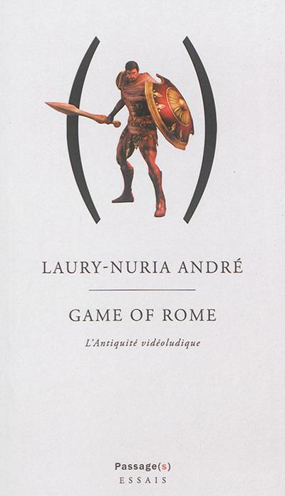 GAME OF ROME. L'ANTIQUITE VIDEOLUDIQUE