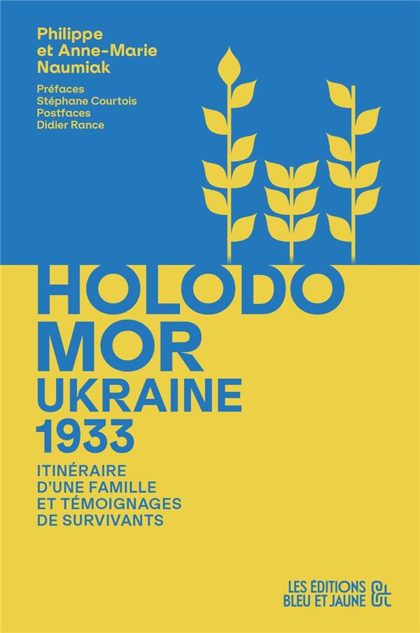 HOLODOMOR, UKRAINE 1933 - ITINERAIRE D UNE FAMILLE ET TEMOIGNAGES DE SURVIVANTS