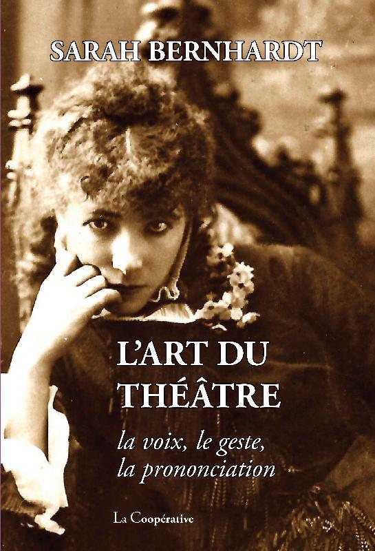L' ART DU THEATRE - LA VOIX, LE GESTE, LA PRONONCIATION