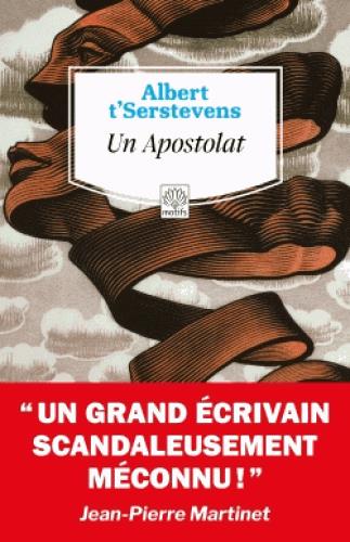 UN APOSTOLAT - SUIVI DE UN APOSTOLAT D'A. T'SERSTEVENS, MISERE DE L'UTOPIE PAR JEAN-PIERRE MARTINET