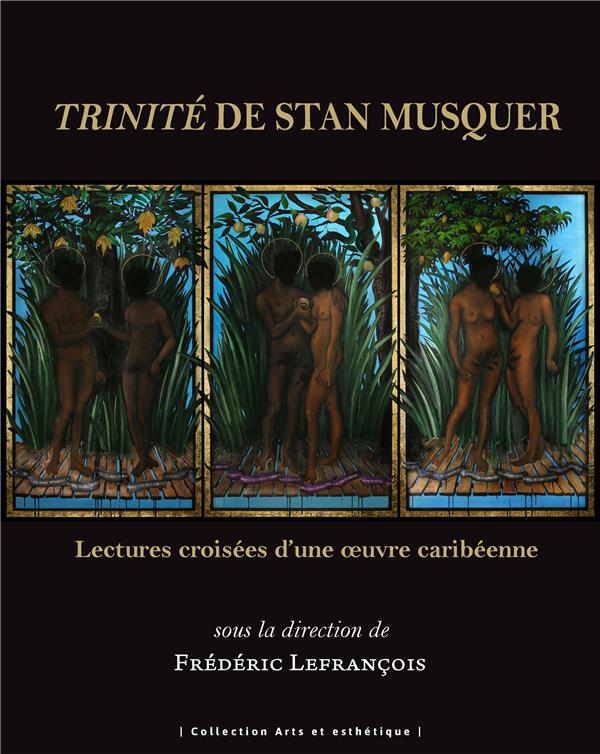 TRINITE DE STAN MUSQUER - LECTURES CROISEES D'UNE OEUVRE CARIBEENNE