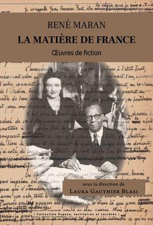RENE MARAN : LA MATIERE DE FRANCE - OEUVRES DE FICTION