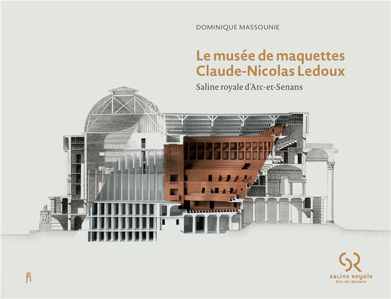 LE MUSEE DE MAQUETTES CLAUDE-NICOLAS LEDOUX - SALINE ROYALE D'ARC-ET-SENANS