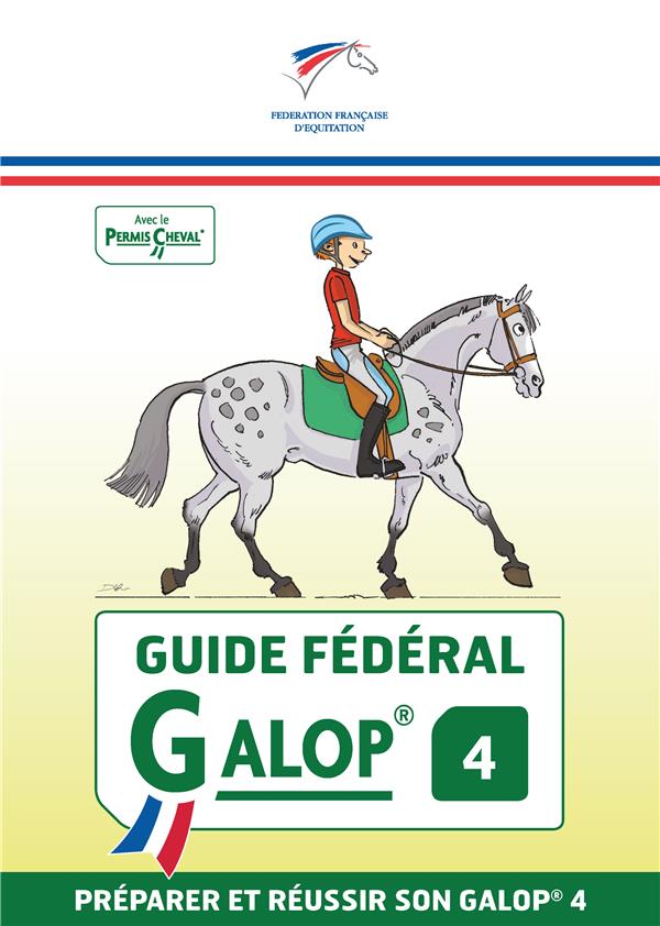 GUIDE FEDERAL - GALOP 4 - PREPARER ET REUSSIR SON GALOP 4