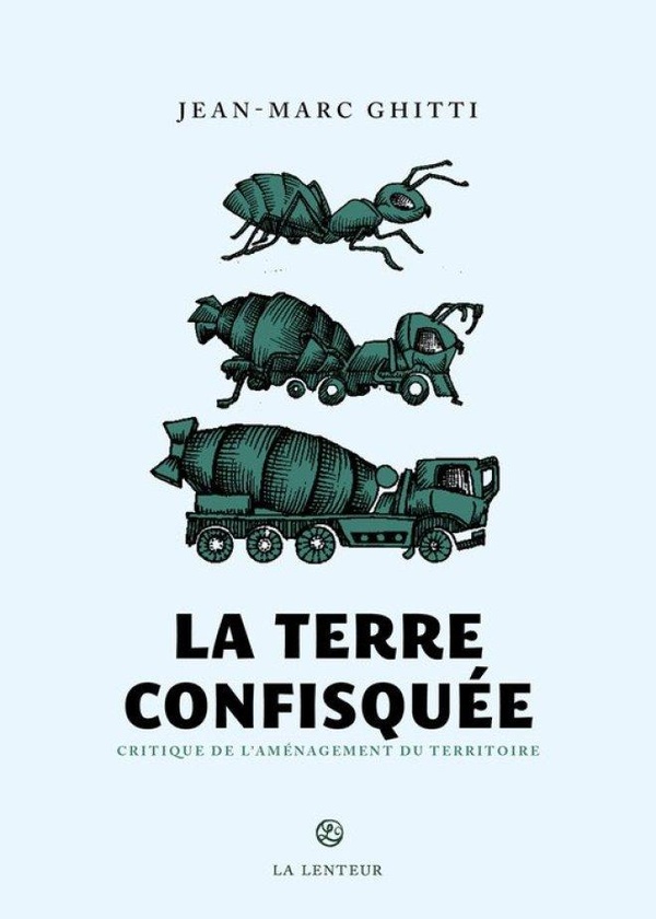 LA TERRE CONFISQUEE - CRITIQUE DE L'AMENAGEMENT DU TERRITOIRE