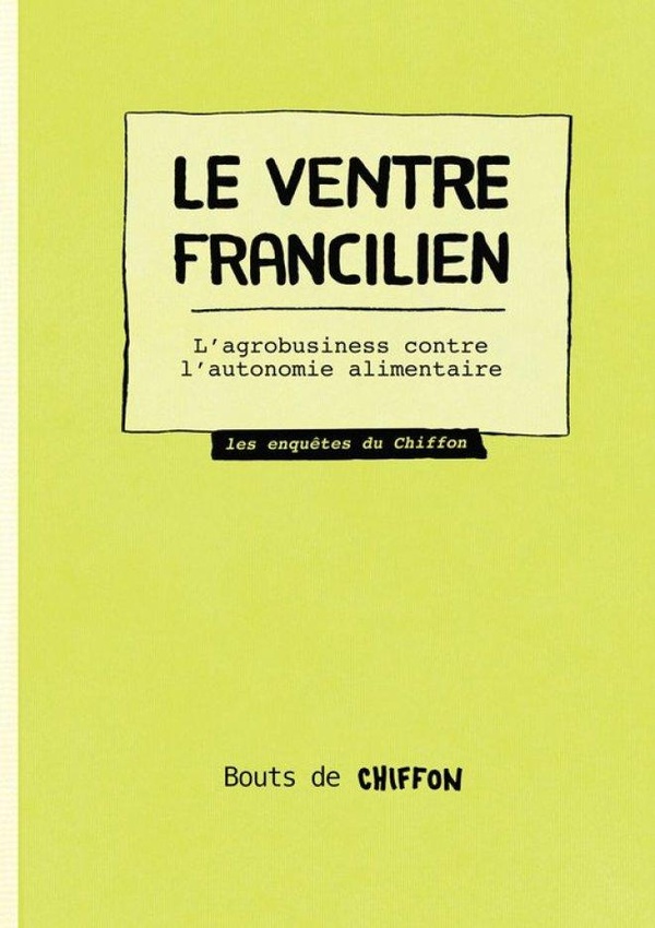 LE VENTRE FRANCILIEN - L'AGRO-BUSINESS CONTRE L'AUTONOMIE ALIMENTAIRE