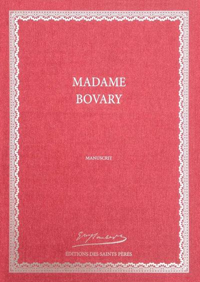 MADAME BOVARY (MANUSCRIT) - (LE MANUSCRIT ORIGINAL DE GUSTAVE FLAUBERT)