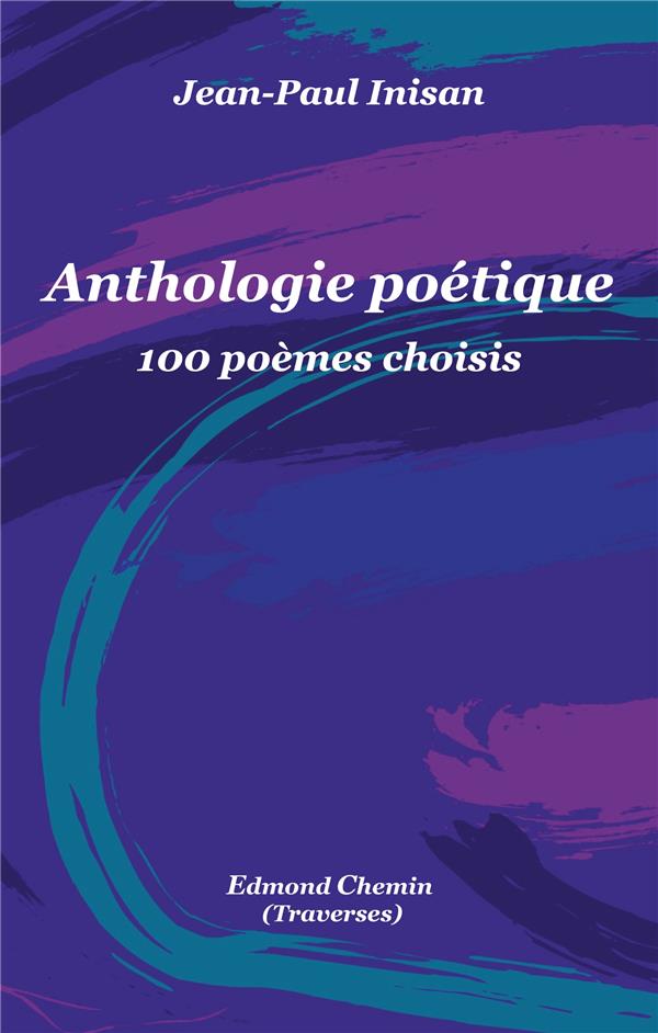 ANTHOLOGIE POETIQUE - 100 POEMES CHOISIS