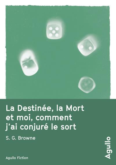 LA DESTINEE, LA MORT ET MOI, COMMENT J'AI CONJURE LE SORT