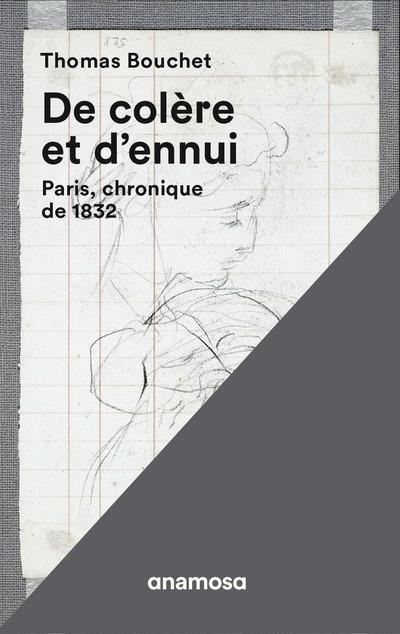 DE COLERE ET D'ENNUI - PARIS, CHRONIQUE DE 1832