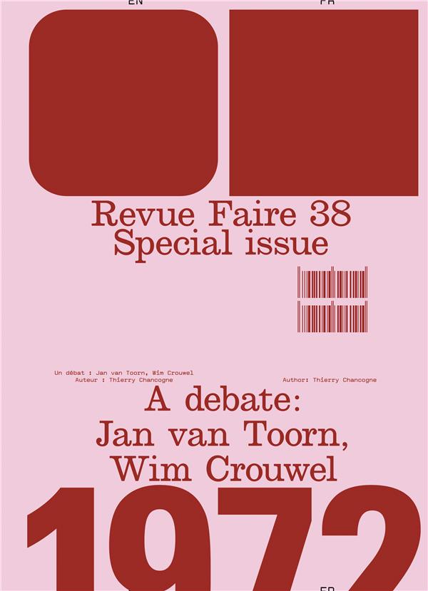 FAIRE  REGARDER LE GRAPHISME N  38 - SPECIAL ISSUE  A DEBATE: JAN VAN TOORN, WIM CROUWEL