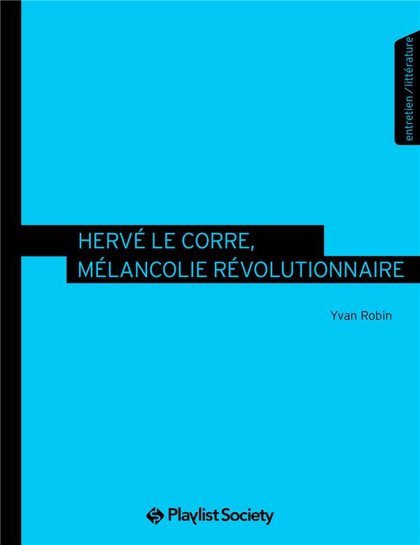 HERVE LE CORRE, MELANCOLIE REVOLUTIONNAIRE