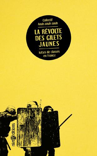 REVOLTE DES GILETS JAUNES (LA) - HISTOIRE D'UNE LUTTE DE CLASSES