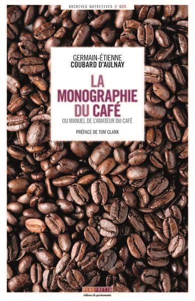 LA MONOGRAPHIE DU CAFE - OU LE MANUEL DE L'AMATEUR DU CAFE