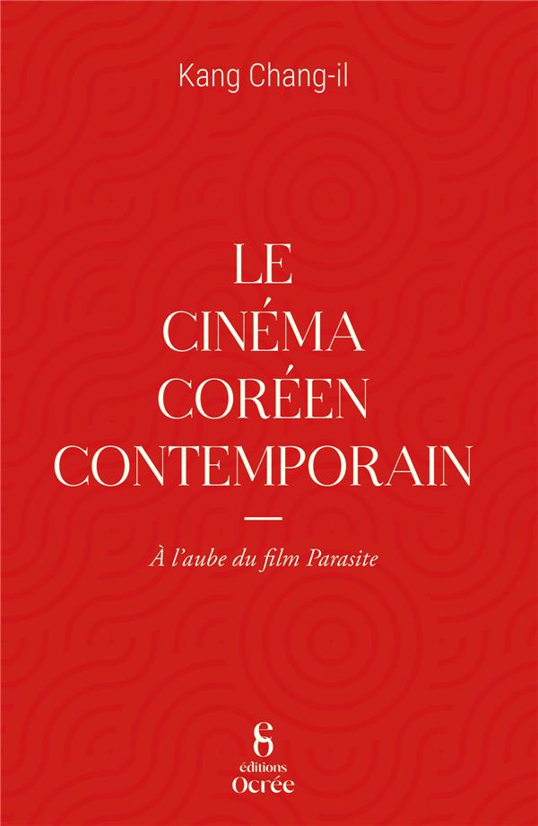 LE CINEMA COREEN CONTEMPORAIN - A L'AUBE DE PARASITE