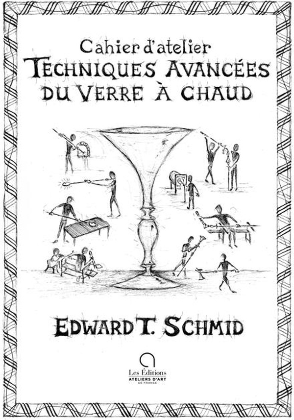 TECHNIQUES AVANCEES DU VERRE A CHAUD - CAHIER D'ATELIER
