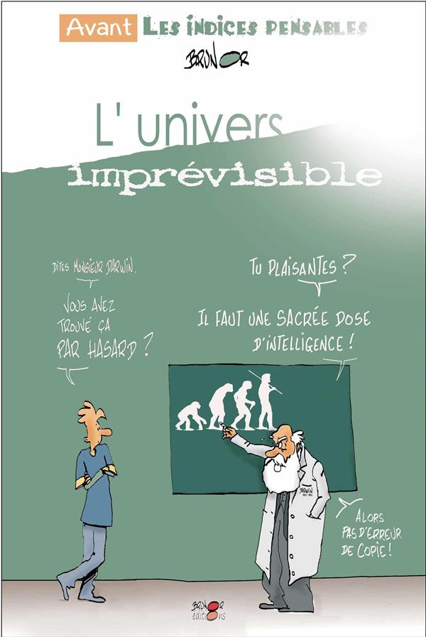 L'UNIVERS IMPREVISIBLE - AVANT LES INDICES PENSABLES