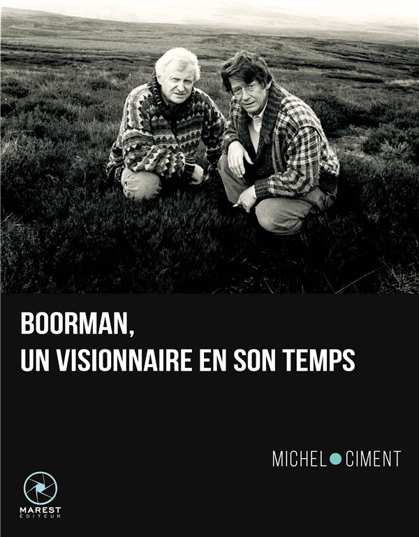 JOHN BOORMAN, UN VISIONNAIRE EN SON TEMPS (EDITION RELIEE) - DEUXIEME EDITION