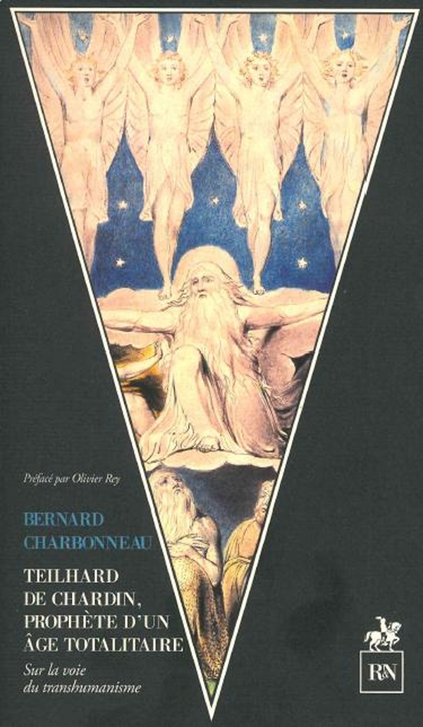 TEILHARD DE CHARDIN, PROPHETE D'UN AGE TOTALITAIRE - LES PREMISSES DU TRANSHUMANISME