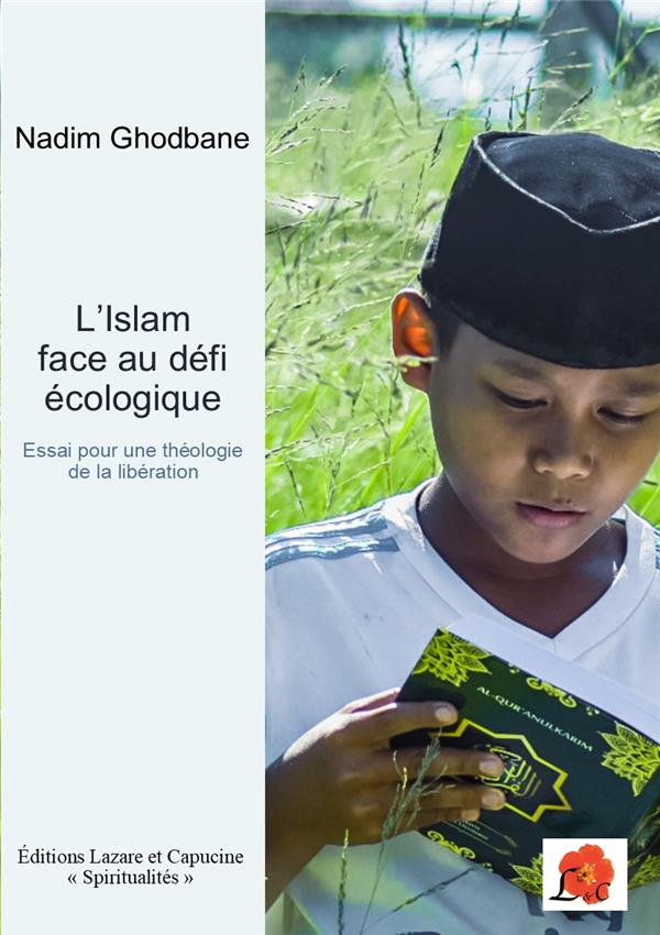 L'ISLAM FACE AU DEFI ECOLOGIQUE - ESSAI POUR UNE THEOLOGIE MUSULMANE DE LA LIBERATION