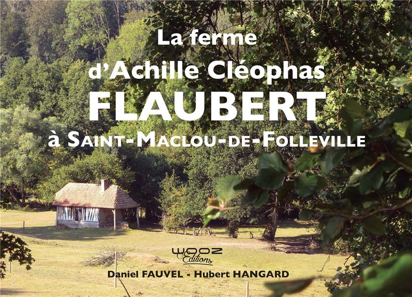 LA FERME D'ACHILLE CLEOPHAS FLAUBERT A SAINT-MACLOU-DE-FOLLEVILLE