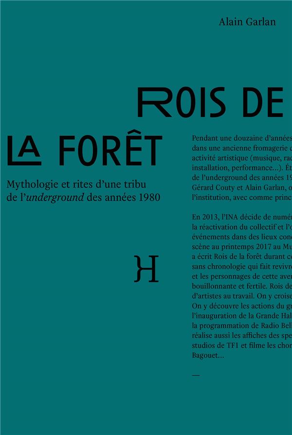 ROIS DE LA FORET - MYTHOLOGIE ET RITES D'UNE TRIBU DE L'UNDERGROUND DES ANNEES 1980