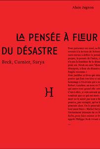 LA PENSEE A FLEUR DU DESASTRE (CURNIER, BECK, SURYA)