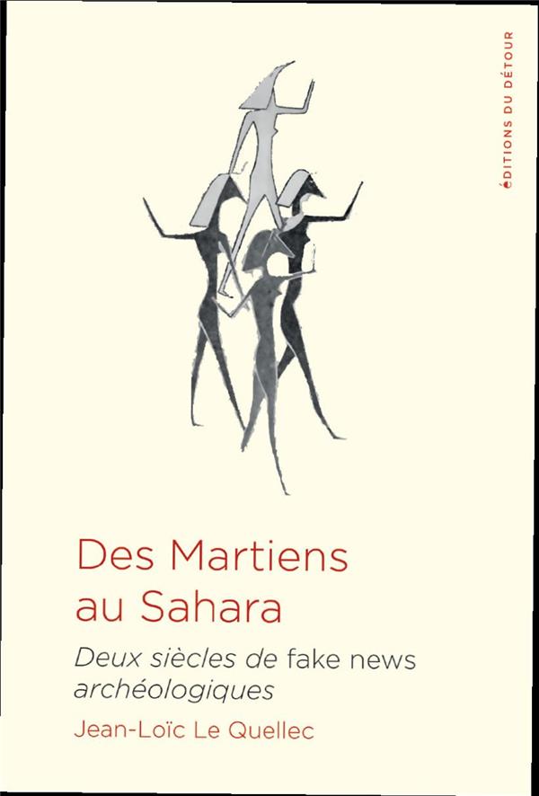 DES MARTIENS AU SAHARA - DEUX SIECLES DE FAKE NEWS ARCHEOLOGIQUES - ILLUSTRATIONS, NOIR ET BLANC