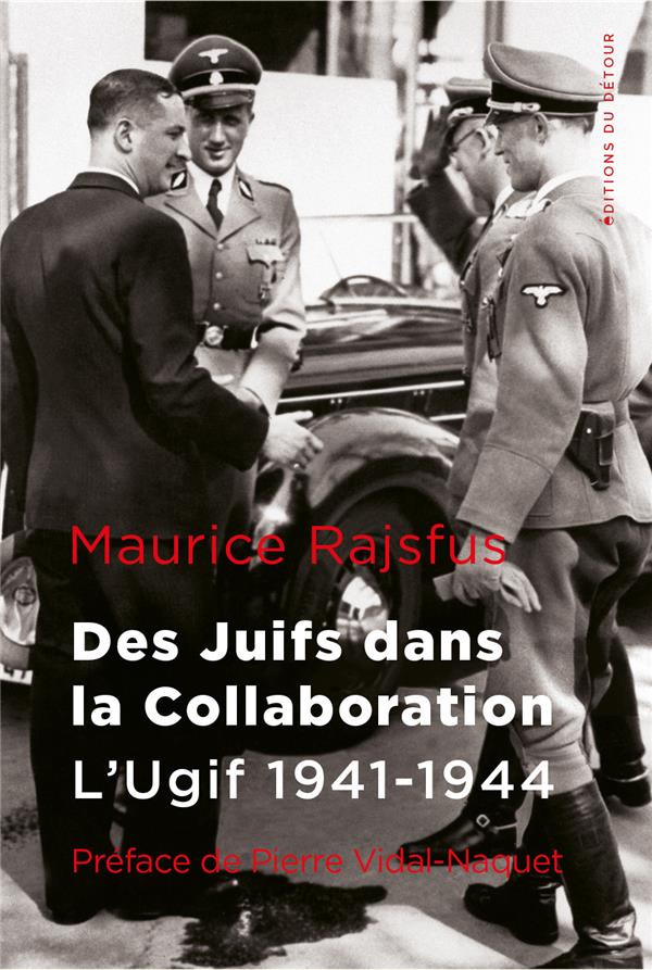 DES JUIFS DANS LA COLLABORATION - L'UGIF 1941-1944