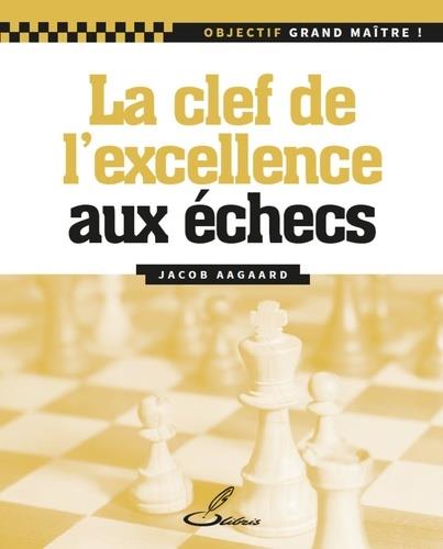 LA CLE DE L'EXCELLENCE AUX ECHECS
