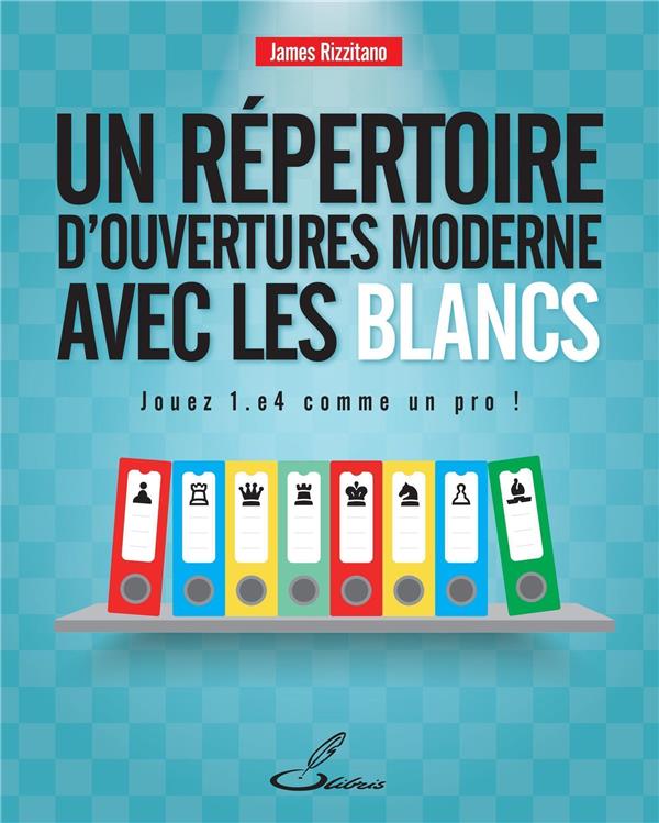 UN REPERTOIRE D'OUVERTURES MODERNE POUR LES BLANCS - JOUEZ 1.E4 COMME UN PRO !