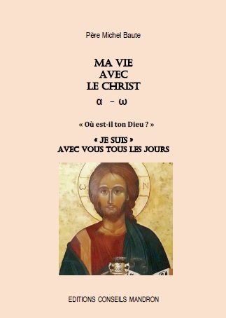 MA VIE AVEC LE CHRIST, ALPHA-OMEGA, OU EST-IL TON DIEU ? 