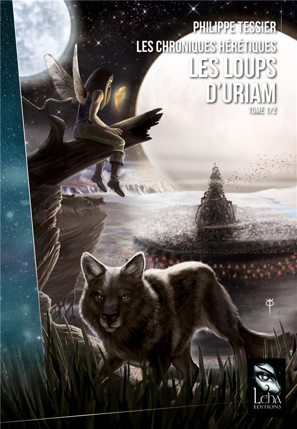 LES CHRONIQUES HERETIQUES - T01 - LES LOUPS D'URIAM - VOL01 - LES CHRONIQUES HERITIQUES