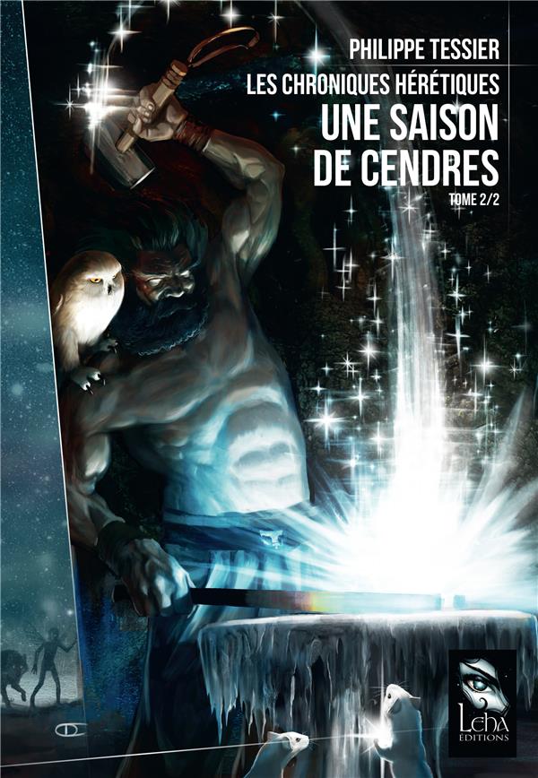LES CHRONIQUES HERETIQUES - T02 - UNE SAISON DE CENDRES - VOL02 - LES CHRONIQUES HERITIQUES