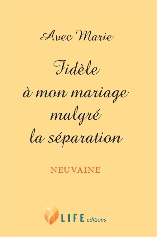AVEC MARIE - FIDELE A MON MARIAGE MALGRE LA SEPARATION