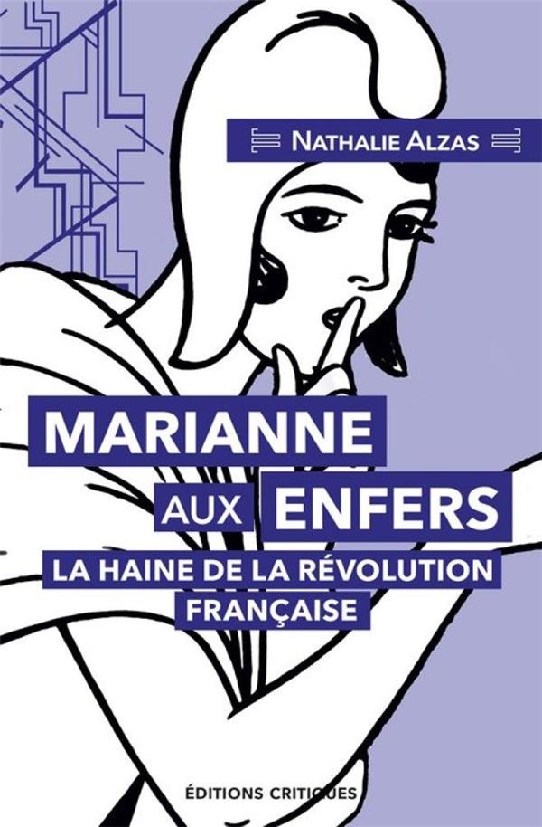 MARIANNE AUX ENFERS, LA HAINE DE LA REVOLUTION FRANCAISE